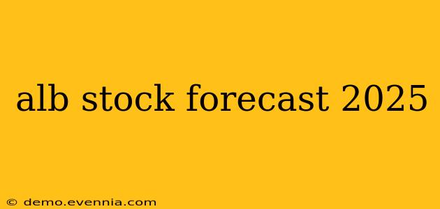 alb stock forecast 2025