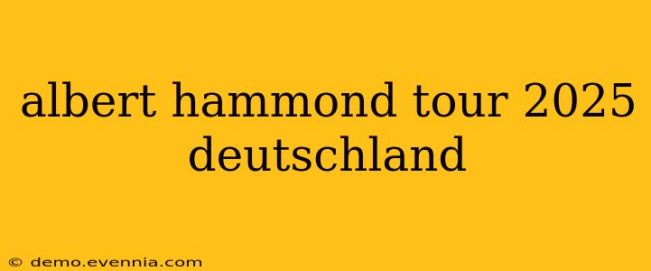 albert hammond tour 2025 deutschland