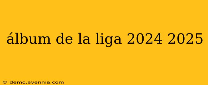 álbum de la liga 2024 2025