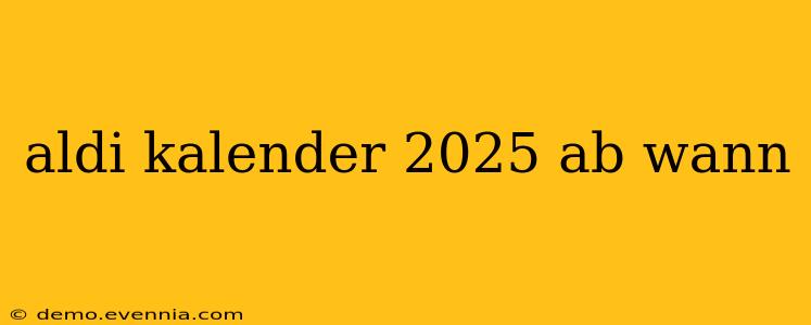 aldi kalender 2025 ab wann