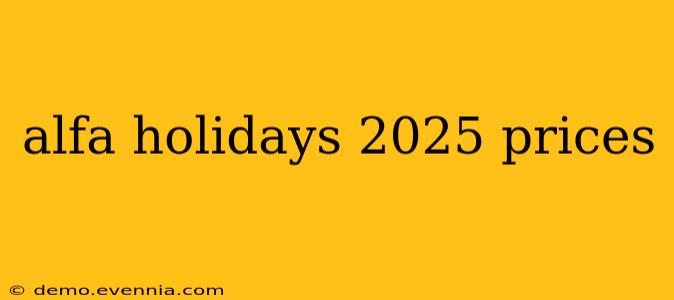 alfa holidays 2025 prices