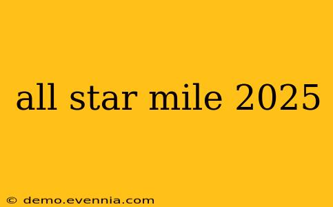 all star mile 2025