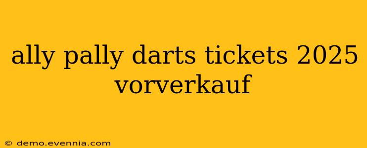 ally pally darts tickets 2025 vorverkauf