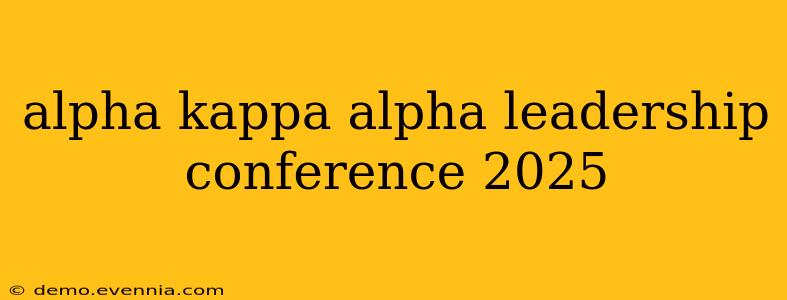 alpha kappa alpha leadership conference 2025