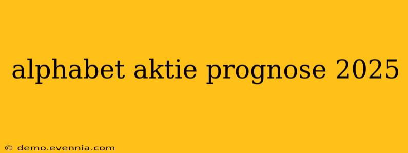 alphabet aktie prognose 2025