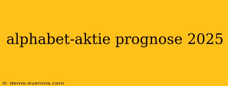 alphabet-aktie prognose 2025