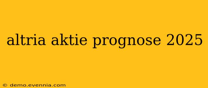 altria aktie prognose 2025