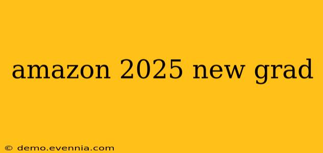 amazon 2025 new grad