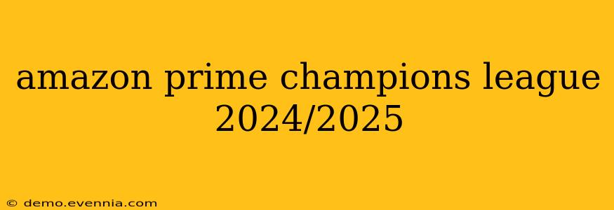 amazon prime champions league 2024/2025