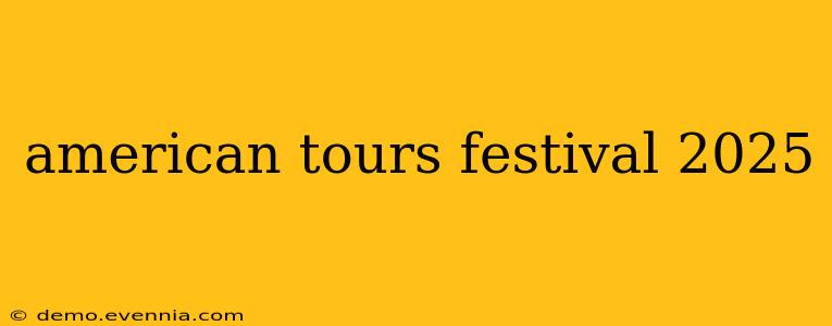 american tours festival 2025