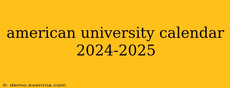 american university calendar 2024-2025