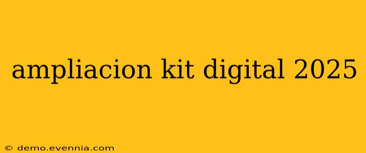 ampliacion kit digital 2025