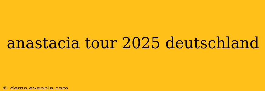 anastacia tour 2025 deutschland