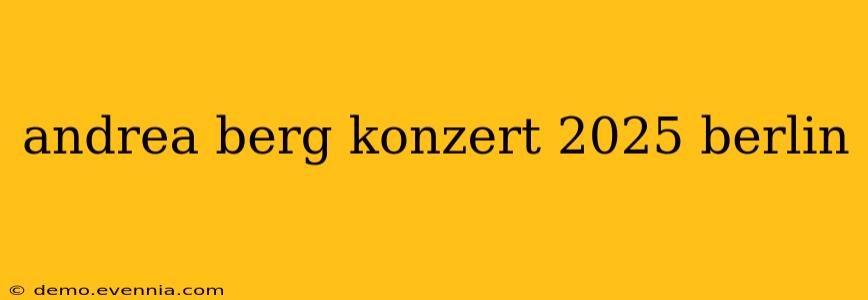 andrea berg konzert 2025 berlin