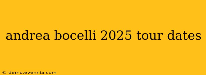 andrea bocelli 2025 tour dates