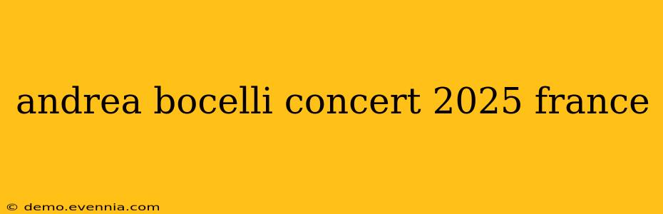 andrea bocelli concert 2025 france