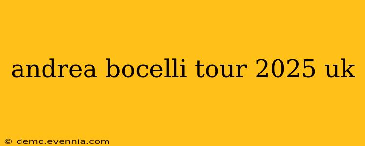 andrea bocelli tour 2025 uk