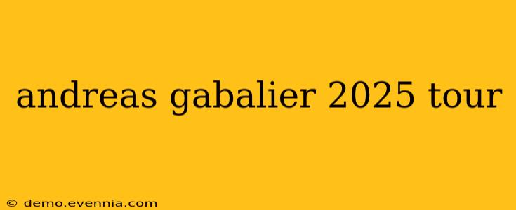 andreas gabalier 2025 tour