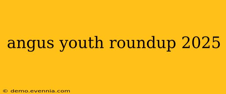 angus youth roundup 2025