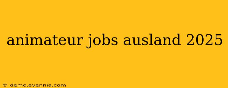 animateur jobs ausland 2025