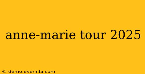 anne-marie tour 2025