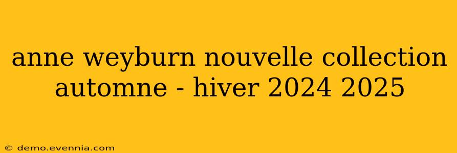 anne weyburn nouvelle collection automne - hiver 2024 2025