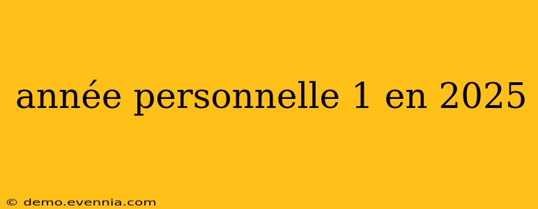 année personnelle 1 en 2025