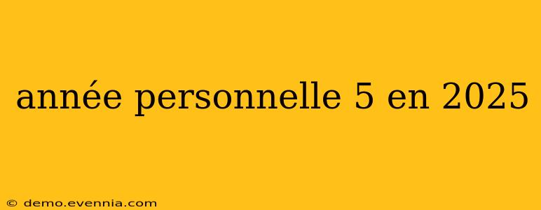 année personnelle 5 en 2025