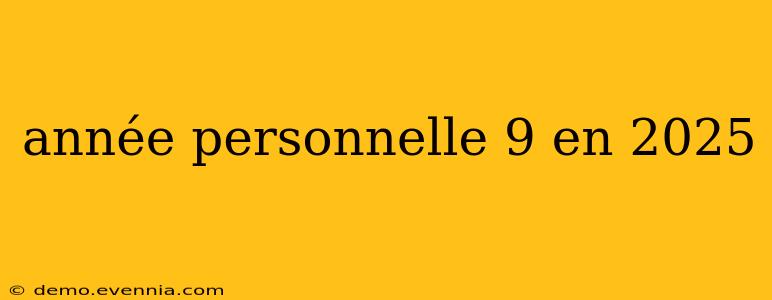 année personnelle 9 en 2025