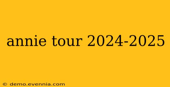 annie tour 2024-2025