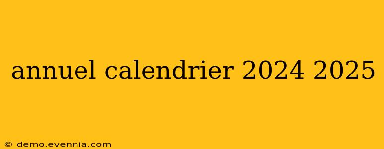 annuel calendrier 2024 2025