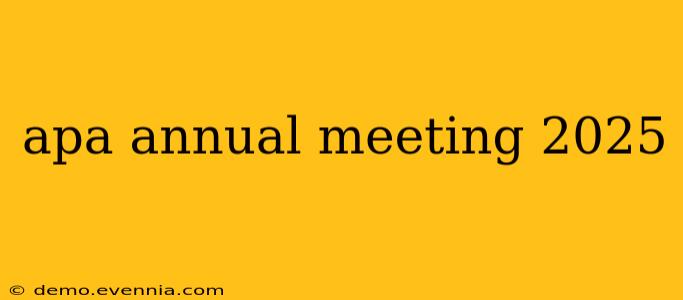 apa annual meeting 2025