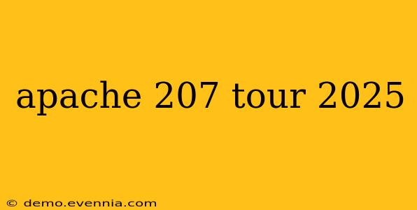 apache 207 tour 2025