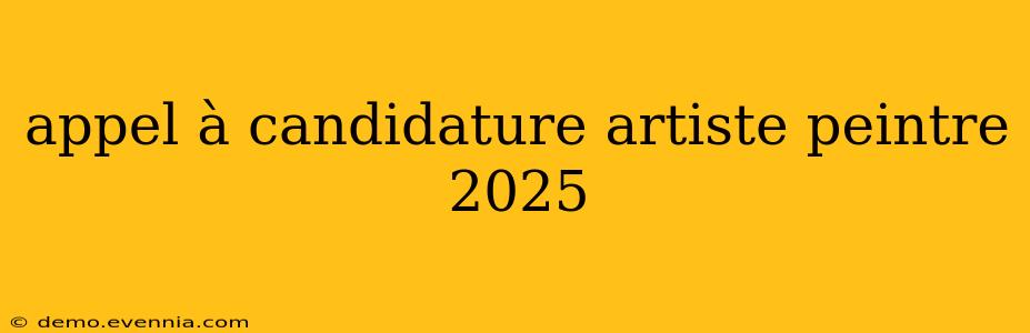 appel à candidature artiste peintre 2025