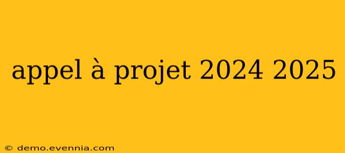 appel à projet 2024 2025