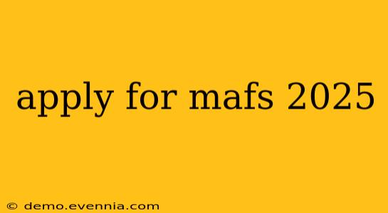 apply for mafs 2025