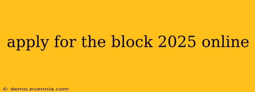 apply for the block 2025 online