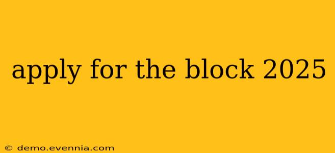 apply for the block 2025