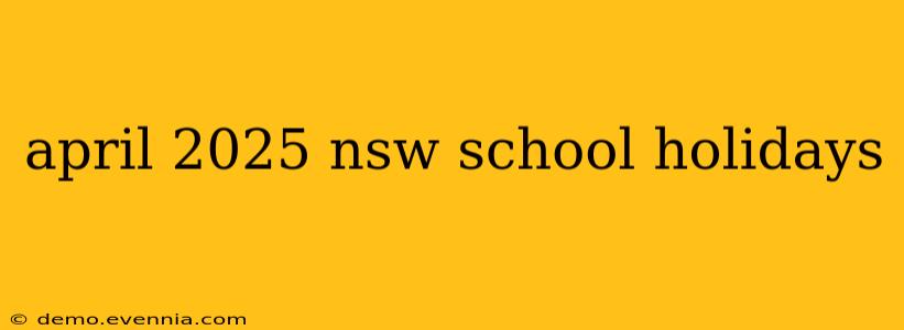 april 2025 nsw school holidays