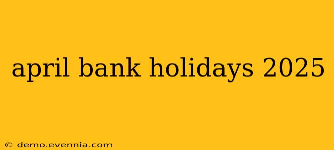 april bank holidays 2025