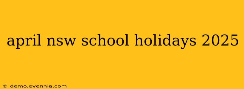 april nsw school holidays 2025