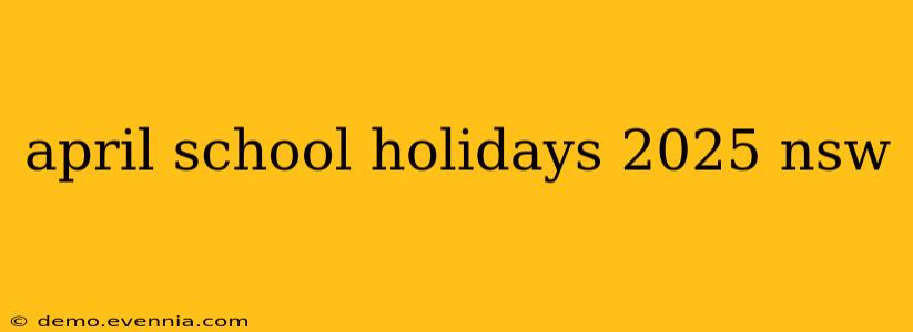 april school holidays 2025 nsw