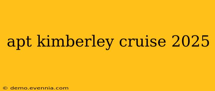 apt kimberley cruise 2025