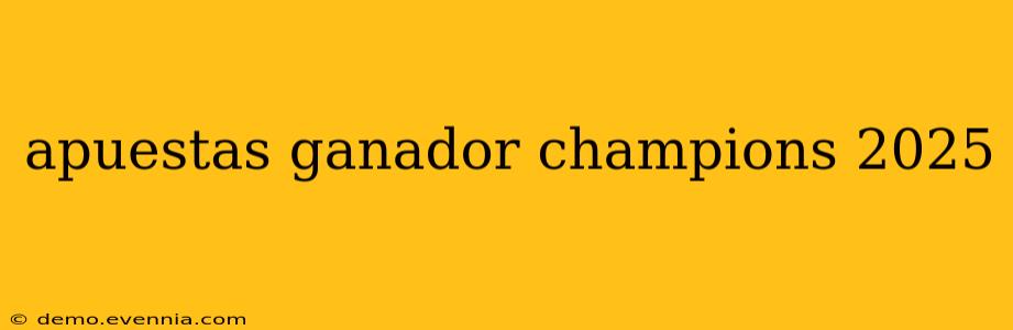 apuestas ganador champions 2025