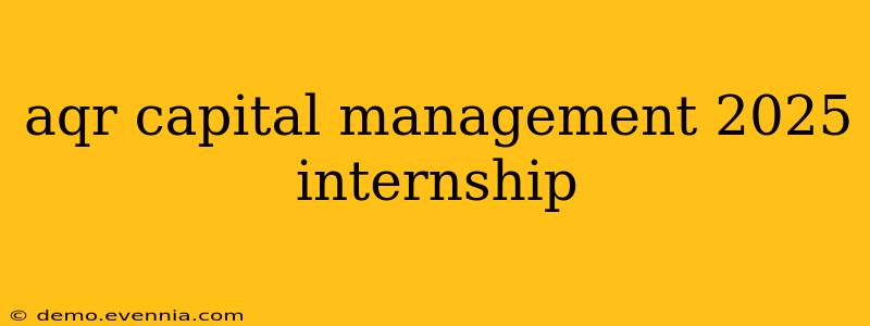 aqr capital management 2025 internship