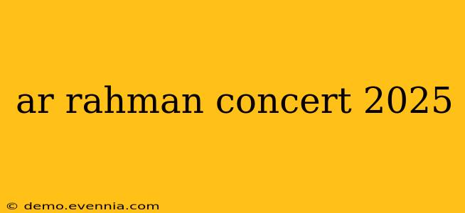 ar rahman concert 2025