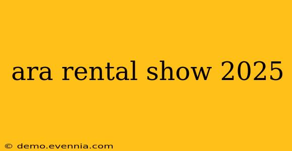 ara rental show 2025