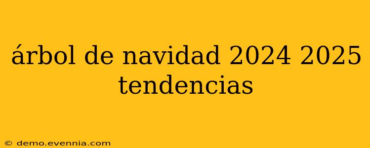 árbol de navidad 2024 2025 tendencias