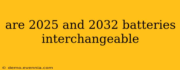 are 2025 and 2032 batteries interchangeable