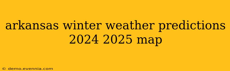 arkansas winter weather predictions 2024 2025 map